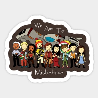 We Aim To Misbehave Sticker